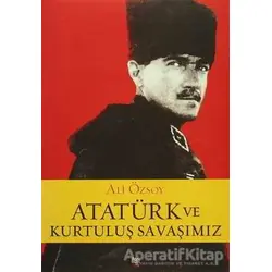 Atatürk ve Kurtuluş Savaşımız - Ali Özsoy - İleri Yayınları