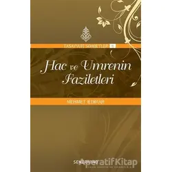 Hac ve Umrenin Faziletleri - Mehmet Ildırar - Semerkand Yayınları