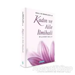 Delil ve Örnekleriyle Kadın ve Aile İlmihali - Dilaver Selvi - Semerkand Yayınları