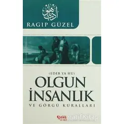 Olgun İnsanlık ve Görgü Kuralları - Ragıp Güzel - Çelik Yayınevi