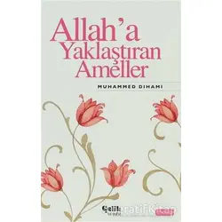 Allah’a Yaklaştıran Ameller - Muhammed Dıhami - Çelik Yayınevi