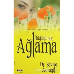 Düğünümde Ağlama - Sevim Asımgil - Çelik Yayınevi