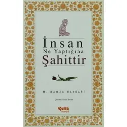 İnsan Ne Yaptığına Şahittir - M. Hamza Haydari - Çelik Yayınevi