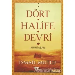 Dört Halife Devri (Muhtasar) - İsmail Mutlu - Mutlu Yayınevi