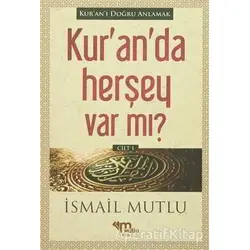 Kuranda Herşey Var Mı? Cilt 1 - İsmail Mutlu - Mutlu Yayınevi