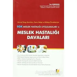 SGK Meslek Hastalığı Uygulamaları ve Meslek Hastalığı Davaları - İsa Karakaş - Adalet Yayınevi