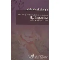 Bir Direniş, Bir Duruş, Bir İnşa Peygamberi: Hz. İbrahim ve Tebliğ Metodu
