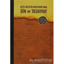 Şeyh Halid’in Mektubat’ında Din ve Tasavvuf - Ahmet Kutlu - Asitan Yayınları