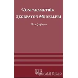 Nonparametrik Regresyon Modelleri - Ebru Çağlayan Akay - Derin Yayınları