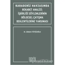 Karadeniz Havzasında Rekabet Analizi : İşbirliği Söylemlerinin Bölgesel Çatışma Beklentilerine Yansı