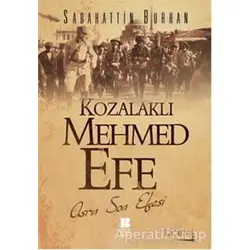 Kozalaklı Mehmed Efe - 1. Cilt - Sabahattin Burhan - Bilge Kültür Sanat
