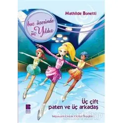 Üç Çift Paten Ve Üç Arkadaş - Mathilde Bonetti - Bilge Kültür Sanat