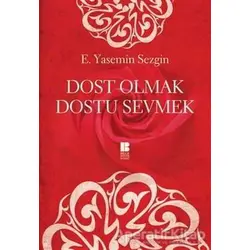 Dost Olmak Dostu Sevmek - E. Yasemin Sezgin - Bilge Kültür Sanat