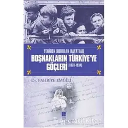 Boşnakların Türkiye’ye Göçleri 1878 -1934 - Fahriye Emgili - Bilge Kültür Sanat
