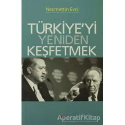 Türkiye’yi Yeniden Keşfetmek - Necmettin Evci - Birleşik Yayınevi