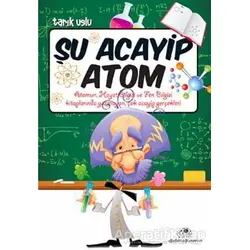 Şu Acayip Atom - Tarık Uslu - Uğurböceği Yayınları