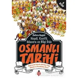 Neşeli, Keyifli, Macera ve Bilgi Dolu Osmanlı Tarihi - 6. Kitap - Zehra Aygül - Uğurböceği Yayınları