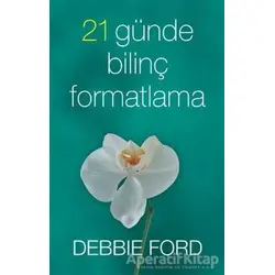 21 Günde Bilinç Formatlama - Debbie Ford - Butik Yayınları