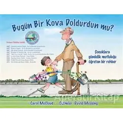 Bugün Bir Kova Doldurdun mu? - Carol McCloud - Butik Yayınları