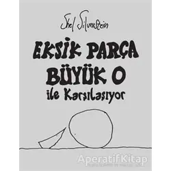 Eksik Parça Büyük O İle Karşılaşıyor - Shel Silverstein - Butik Yayınları