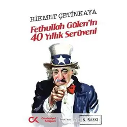 Fethullah Gülen’in 40 Yıllık Serüveni - Hikmet Çetinkaya - Cumhuriyet Kitapları