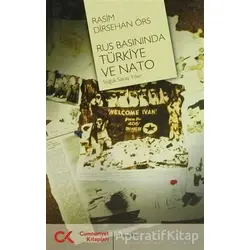 Rus Basınında Türkiye Ve Nato - Rasim Dirsehan Örs - Cumhuriyet Kitapları