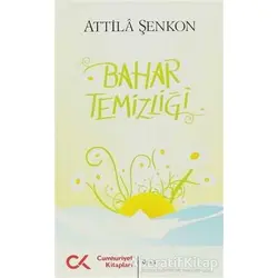 Bahar Temizliği - Attila Şenkon - Cumhuriyet Kitapları
