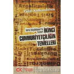 İkinci Cumhuriyetçiliğin Temelleri - Zülal Kalkandelen - Cumhuriyet Kitapları