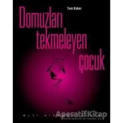 Domuzları Tekmeleyen Çocuk - Tom Baker - Altıkırkbeş Yayınları