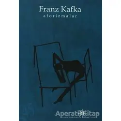 Aforizmalar - Franz Kafka - Altıkırkbeş Yayınları