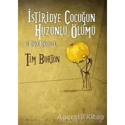 İstiridye Çocuğun Hüzünlü Ölümü ve Diğer Hikayeler - Tim Burton - Altıkırkbeş Yayınları