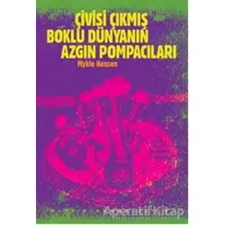 Çivisi Çıkmış Boklu Dünyanın Azgın Pompacıları - Mykle Hansen - Altıkırkbeş Yayınları