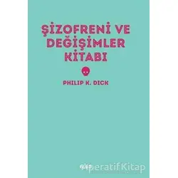 Şizofreni ve Değişimler Kitabı - Philip K. Dick - Altıkırkbeş Yayınları