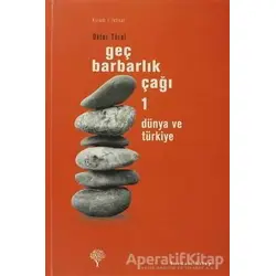 Geç Barbarlık Çağı 1 - Oktar Türel - Yordam Kitap