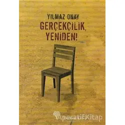 Gerçekçilik, Yeniden! - Yılmaz Onay - Yordam Kitap