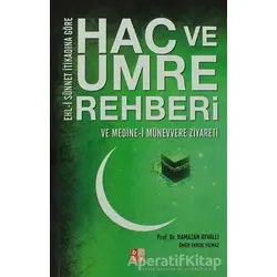 Ehl-i Sünnet İtikadına Göre Hac ve Umre Rehberi ve Medine-i Münevvere Ziyareti