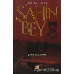 Şanlı Müdafaa Şahin Bey - Ömer Karaman - Babıali Kültür Yayıncılığı