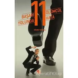 Başarı Yolunda 11 Ölümcül Hata - Hikmet Köksal - Babıali Kültür Yayıncılığı