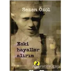 Eski Hayaller Alırım - Sezen Özol - Ceren Yayıncılık