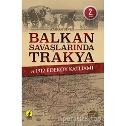 Balkan Savaşlarında Trakya ve 1912 Edeköy Katliamı - Atakan Sevgi - Ceren Yayıncılık