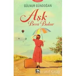 Aşk Beni Bulur - Gülnur Gündoğan - Çınaraltı Yayınları