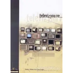 Televizyon ve... - Bülent Küçükerdoğan - Ütopya Yayınevi
