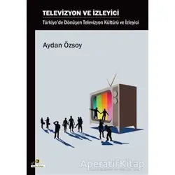 Televizyon ve İzleyici - Aydan Özsoy - Ütopya Yayınevi