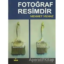 Fotoğraf Resimdir - Mehmet Yılmaz - Ütopya Yayınevi