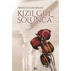 Kızıl Gül Solunca - Abdullah Karabacak - Gençlik Kitabevi Yayınları
