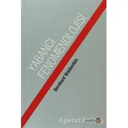 Yabancı Fenomonolojisi - Bernhard Waldenfels - Avesta Yayınları