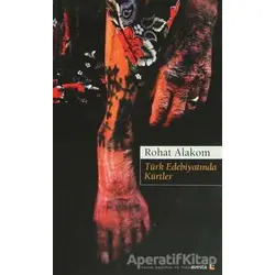 Türk Edebiyatında Kürtler - Rohat Alakom - Avesta Yayınları
