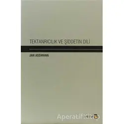 Tektanrıcılık ve Şiddetin Dili - Jan Assmann - Avesta Yayınları