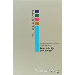 Yol Bulmak Dünyaya - Peter Sloterdijk - Avesta Yayınları