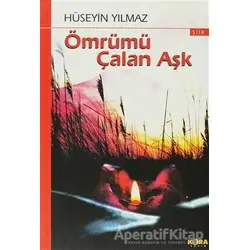 Ömrümü Çalan Aşk - Hüseyin Yılmaz - Kora Yayın